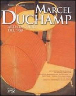Marcel Duchamp. Artista culto del \'900