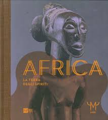 Africa. La terra degli spiriti. Catalogo della mostra (Milano, 1