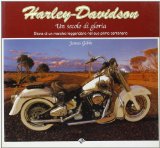 Harley Davidson. Un secolo di gloria